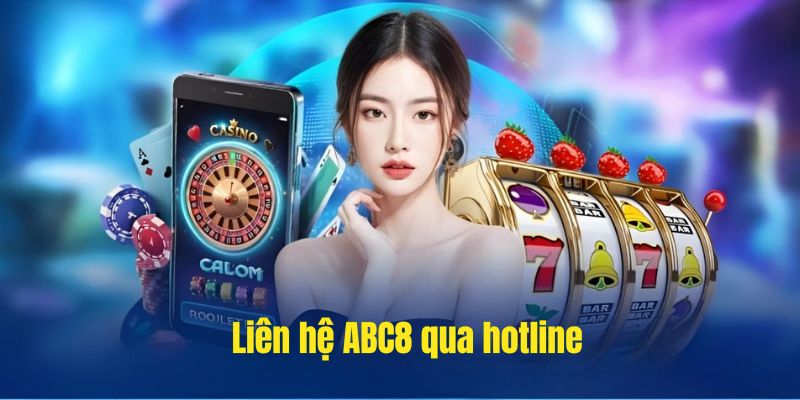 Liên hệ nhà cái ABC8 qua số điện thoại hotline