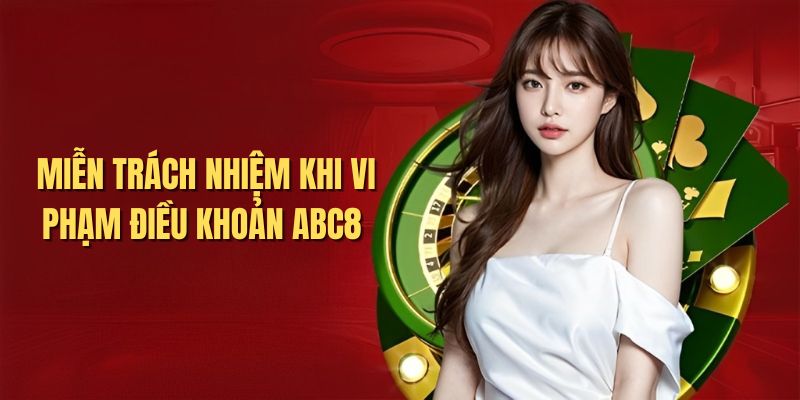 ABC8 không chịu trách nhiệm cho hành vi vi phạm điều khoản