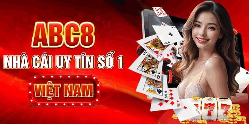 Biến ABC8 trở thành thương hiệu cá cược số 1 hiện nay