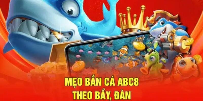 Mẹo hay thắng lớn cùng sảnh bắn cá tại ABC8