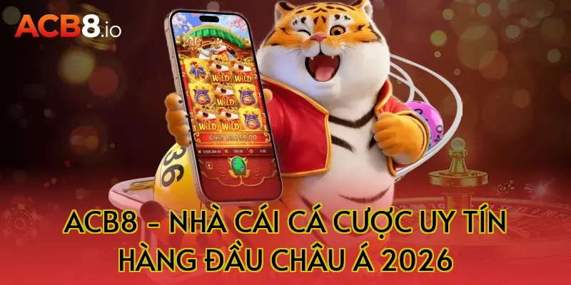 ACB8 - Nhà cái cá cược uy tín hàng đầu châu Á 2026