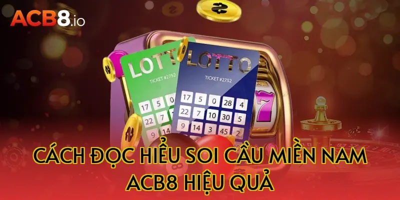 Cách đọc hiểu soi cầu miền nam acb8 hiệu quả