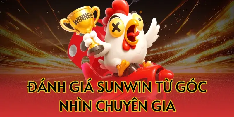 Đánh giá Sunwin từ góc nhìn chuyên gia