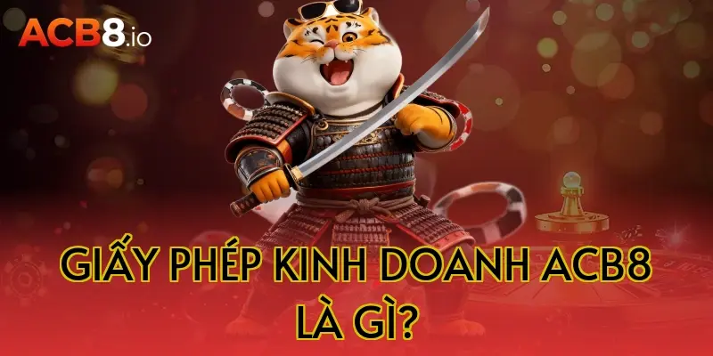 Giấy phép kinh doanh ACB8 là gì?
