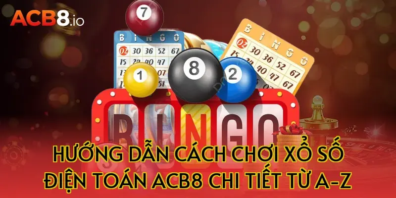 Hướng Dẫn Cách Chơi Xổ Số Điện Toán ACB8 Chi Tiết Từ A-Z