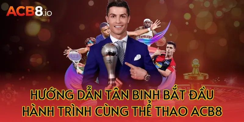 Hướng Dẫn Tân Binh Bắt Đầu Hành Trình Cùng Thể Thao ACB8