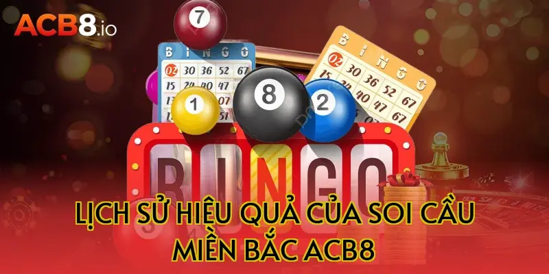 Lịch sử hiệu quả của soi cầu miền bắc acb8