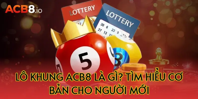 Lô khung ACB8 là gì? Tìm hiểu cơ bản cho người mới