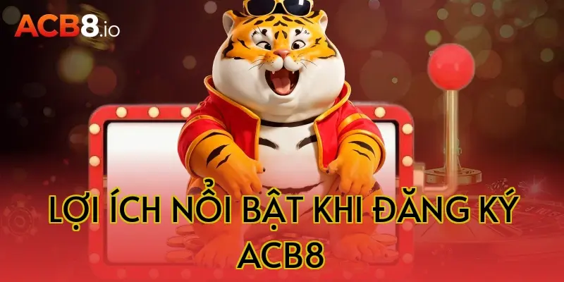 Lợi ích nổi bật khi đăng ký acb8