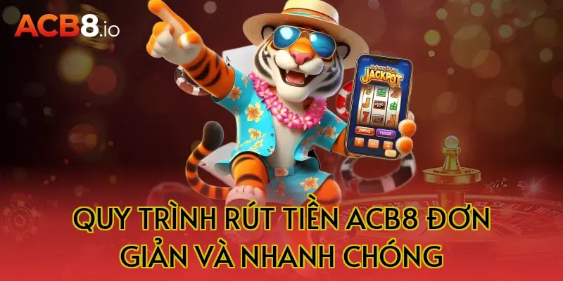Quy trình rút tiền ACB8 đơn giản và nhanh chóng