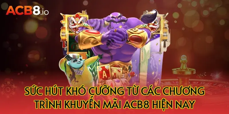 Sức Hút Khó Cưỡng Từ Các Chương Trình Khuyến Mãi ACB8 Hiện Nay