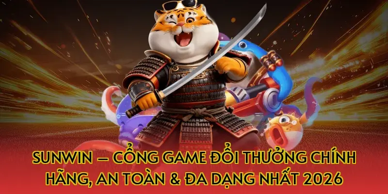 SUNWIN – Cổng Game Đổi Thưởng Chính Hãng, An Toàn & Đa Dạng Nhất 2026