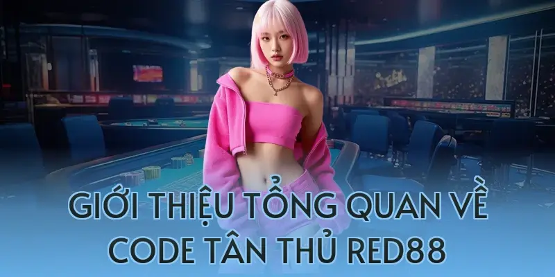 Giới thiệu tổng quan về code tân thủ red88